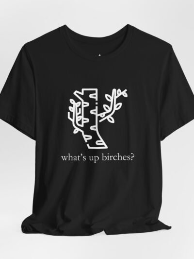 What's Up Birches T-Shirt